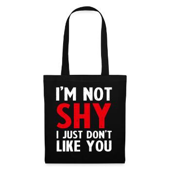 I'M NOT SHY, I JUST DON'T LIKE YOU - Tote Bag - black - Front