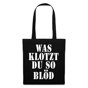 Was klotzt du so blöd - Stoffbeutel - Schwarz - Vorne
