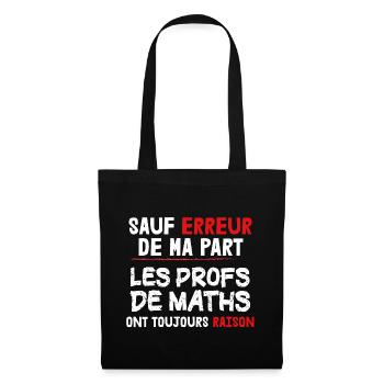 Maths - Prof - Raison - Cadeau - Humour - Ecole - Sac en tissu - noir - Devant