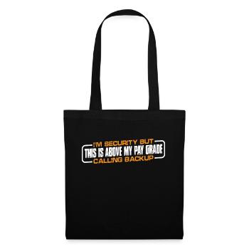 I'm Security But This Is Above My Pay Grade 4 - Tote Bag - black - Front
