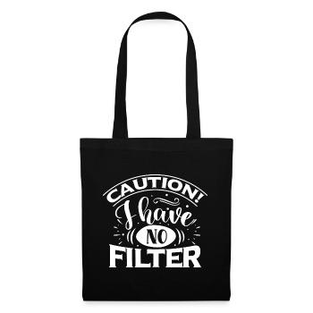 Attention je n’ai pas de filtre - Drôle de dicton - Sac en tissu - noir - Devant