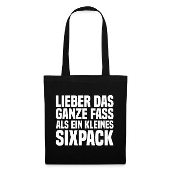 Lieber Das Ganze Fass Als Ein Kleines Sixpack - Stoffbeutel - Schwarz - Vorne