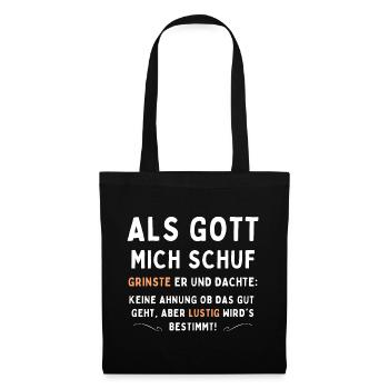 Als Gott mich schuf- Lustiges T-Shirt, Geschenk - Stoffbeutel - Schwarz - Vorne