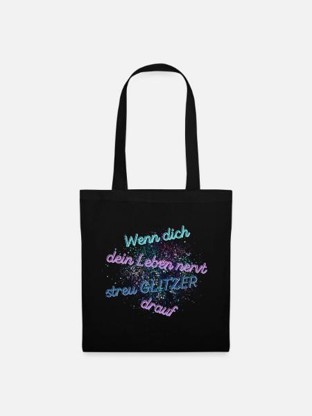 Wenn dich dein Leben nervt, streu Glitzer drauf - Stoffbeutel - Schwarz