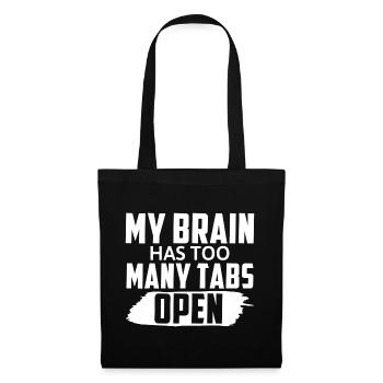 My Brain Has Too Many Tabs Open Funny Saying - Tote Bag - black - Front