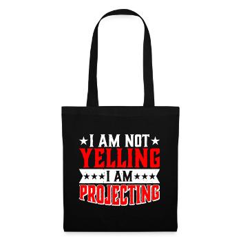 I Am Not Yelling I Am Projecting 2 - Stoffbeutel - Schwarz - Vorne