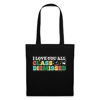 I Love You All Class Dismissed Last Day Of School - Tote Bag - black - Front