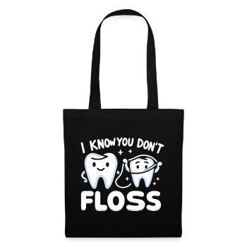 I Know You Don't Floss 13 - Stoffbeutel - Schwarz - Vorne