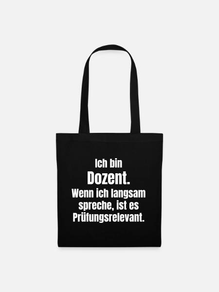Ich bin Dozent Spruch - Stoffbeutel - Schwarz