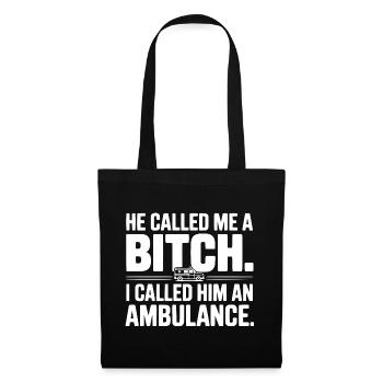 He Called Me a Bich. I Called Him an Ambulance. - Tote Bag - black - Front