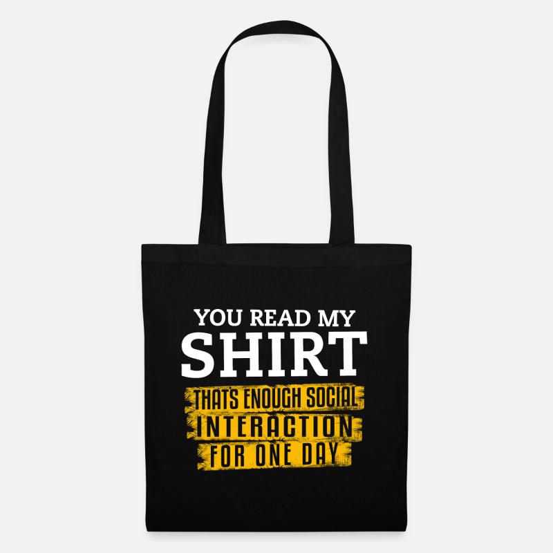 You Read My Shirt That's Enough Social Interaction - Stoffbeutel - Schwarz