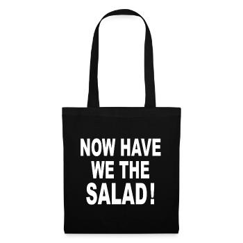 Now Have We The Salad, Now we have the salad - Tote Bag - black - Front