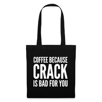 Café parce que le crack est mauvais pour vous - Sac en tissu - noir - Devant