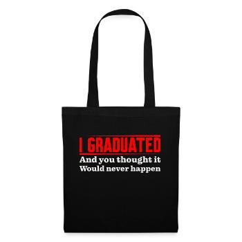 I Graduated And You Thought It Would Never Happen4 - Stoffbeutel - Schwarz - Vorne
