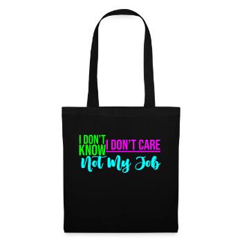 I Don't Know I Don't Care Not My Job 4 - Stoffbeutel - Schwarz - Vorne