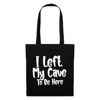I Left My Cave To Be Here - Tote Bag - black - Front