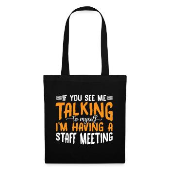Me Talking To Myself, I'm Having A Staff Meeting 7 - Tote Bag - black - Front