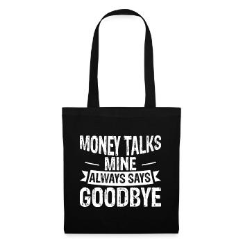 Money Talks, Mine Always Says Goodbye 3 - Stoffbeutel - Schwarz - Vorne