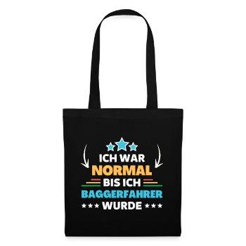 Ich war normal bis ich Baggerfahrer wurde - Stoffbeutel - Schwarz - Vorne