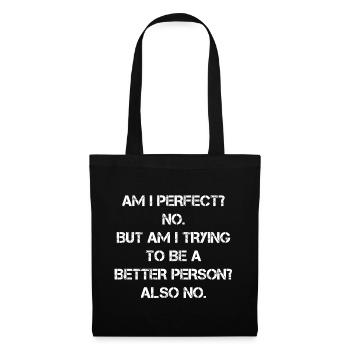 am I perfect no but am I trying better person - Tote Bag - black - Front