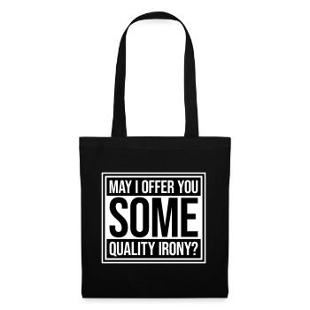 May I Offer You Some Quality Irony Lustiger Spruch - Stoffbeutel - Schwarz - Vorne