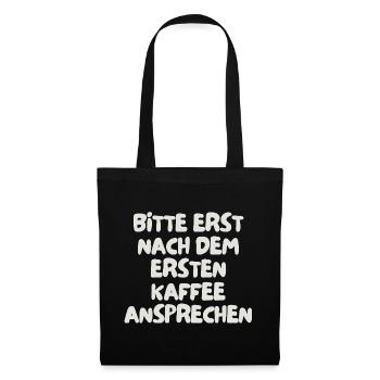 bitte erst nach dem ersten Kaffee ansprechen - Stoffbeutel - Schwarz - Vorne