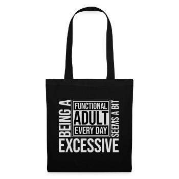 Being A Functional Adult Every Day Seems Excessive - Stoffbeutel - Schwarz - Vorne