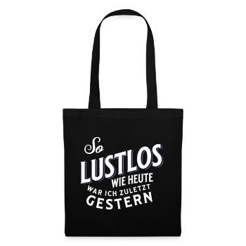 So lustlos wie heute war ich zuletzt gestern - Stoffbeutel - Schwarz - Vorne