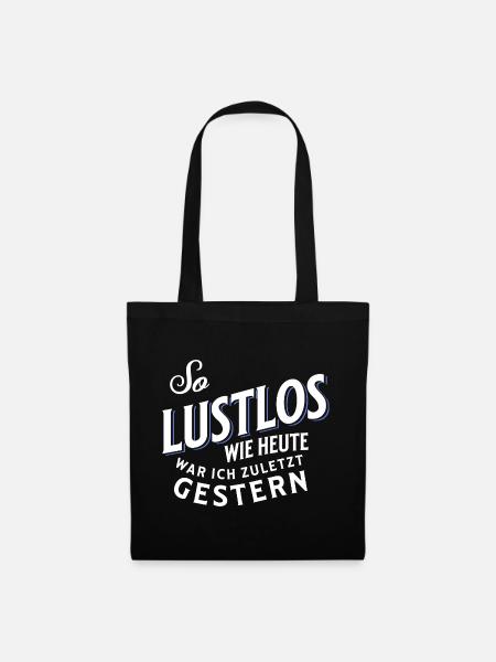 So lustlos wie heute war ich zuletzt gestern - Stoffbeutel - Schwarz