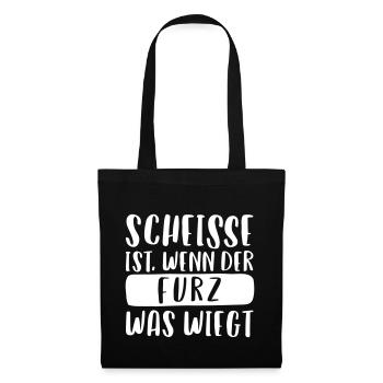 SCHEISSE IST, WENN DER FURZ WAS WIEGT - Stoffbeutel - Schwarz - Vorne