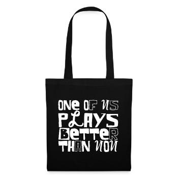 One Of Us Plays Better Than You - Tote Bag - black - Front