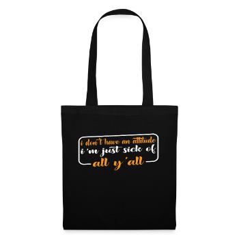 N’ayez pas d’attitude, j’en ai juste marre de tout Yall4 - Sac en tissu - noir - Devant
