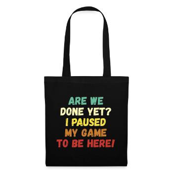 J’ai mis mon jeu en pause pour être ici - Sac en tissu - noir - Devant