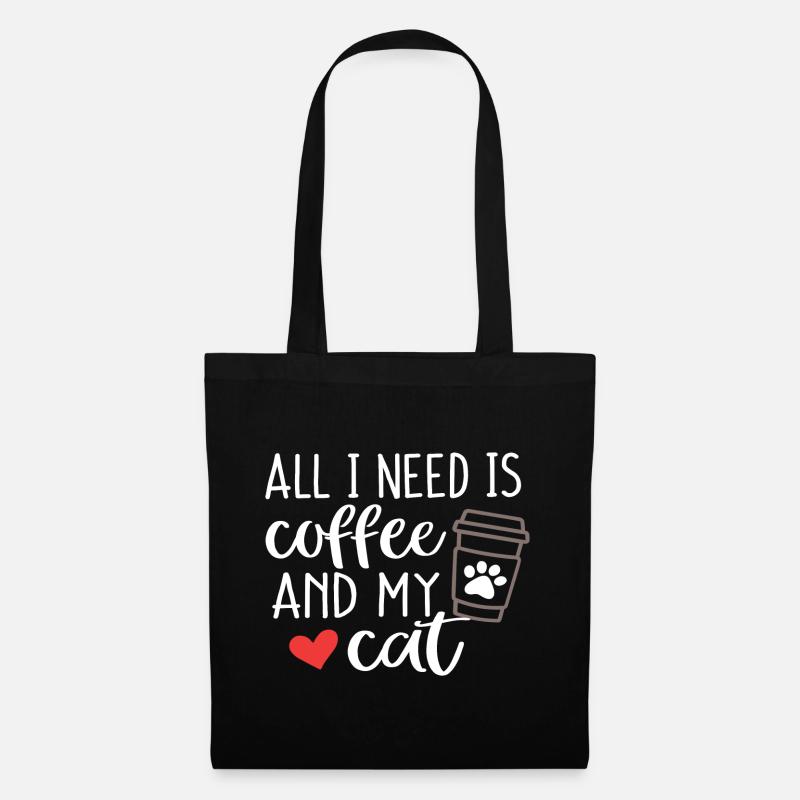 Alles, was ich brauche, ist Kaffee und meine Katze - Stoffbeutel - Schwarz