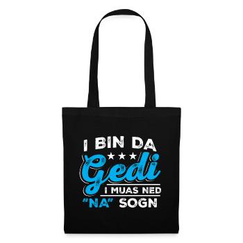 I Bin Da Gedi I Muas Ned Na Sogn - Taufged Ged - Stoffbeutel - Schwarz - Vorne
