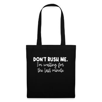 Ne me pressez pas, j’attends la dernière minute - Sac en tissu - noir - Devant