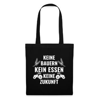 Keine Bauern kein Essen keine Zukunft - Stoffbeutel - Schwarz - Vorne