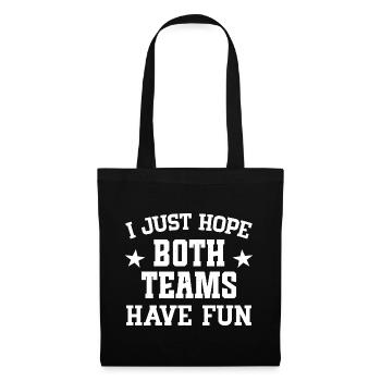 I just hope both teams have fun - Tote Bag - black - Front