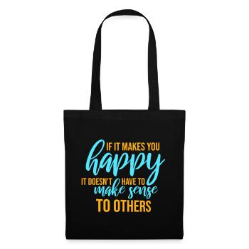 If Makes You Happy Sense Others Spruch Glück Frei - Tote Bag - black - Front