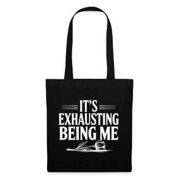 It's Exhausting Being Me - Tote Bag - black - Front