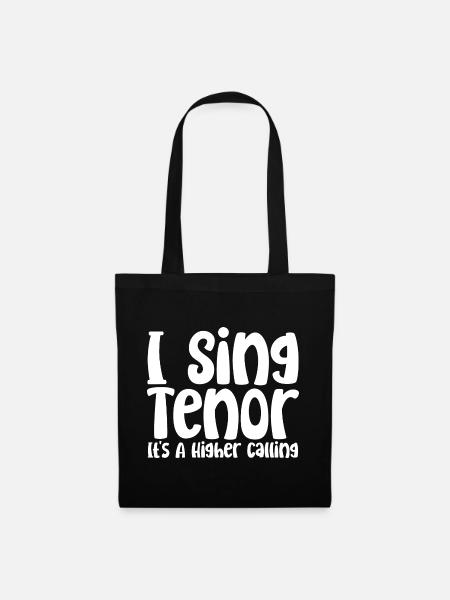 I Sing Tenor, It's A Higher Calling - Stoffbeutel - Schwarz