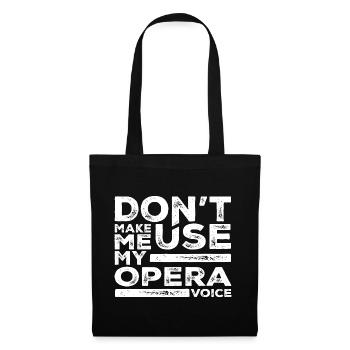 Don't Make Me Use My Opera Voice Tees Opera Singer - Sac en tissu - noir - Devant