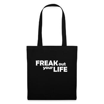 Freak out your Life - Ausflippen - Ausrasten - Stoffbeutel - Schwarz - Vorne