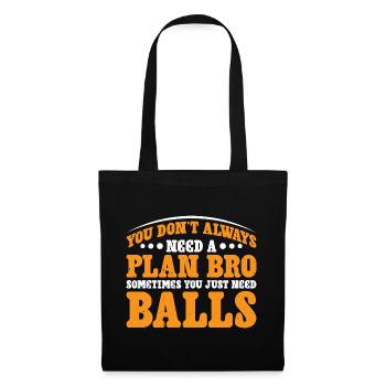 No Plan Needed Just Balls Bro 3 - Stoffbeutel - Schwarz - Vorne