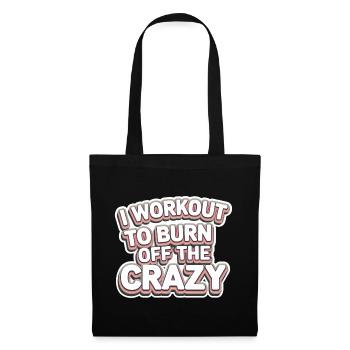 I Workout To Burn Off The Crazy 11 - Stoffbeutel - Schwarz - Vorne