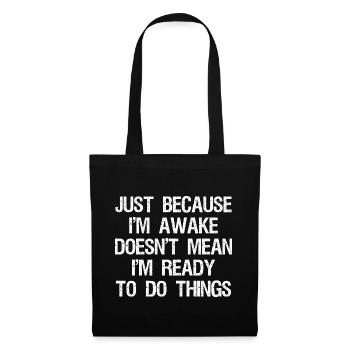 Just Because I'm Awake Funny - Tote Bag - black - Front