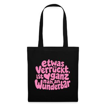 Etwas verrückt ist ganz nah an wunderbar Spruch - Stoffbeutel - Schwarz - Vorne