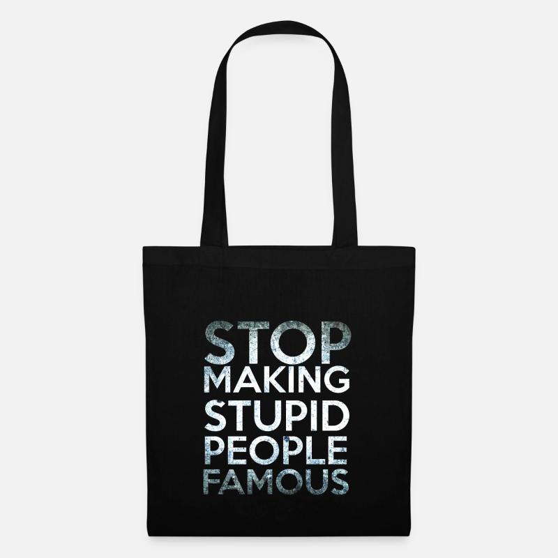 Stop making Stupid People Famous - Stoffbeutel - Schwarz