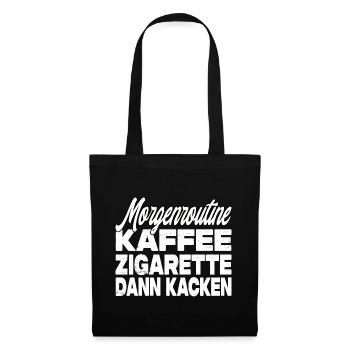 Kaffee Zigarette Dann Kacken - Lustiger Spruch - Stoffbeutel - Schwarz - Vorne