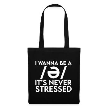I Wanna Be A Schwa, It's Never Stressed - Stoffbeutel - Schwarz - Vorne